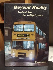 Beyond Reality Leyland Bus The Twilight Years British Bus Heritage Doug Jack