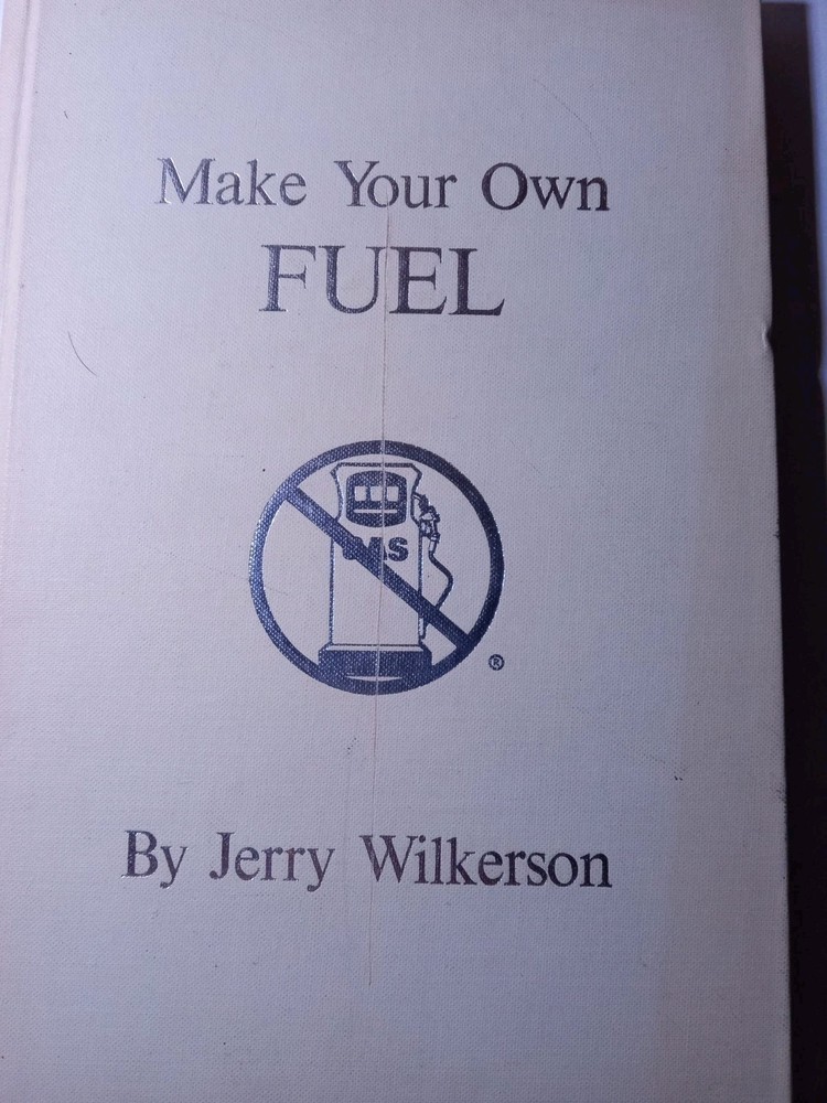 Make Your Own Fuel by Jerry Wilkerson Hardcover 1979 First Edition 101 Pages