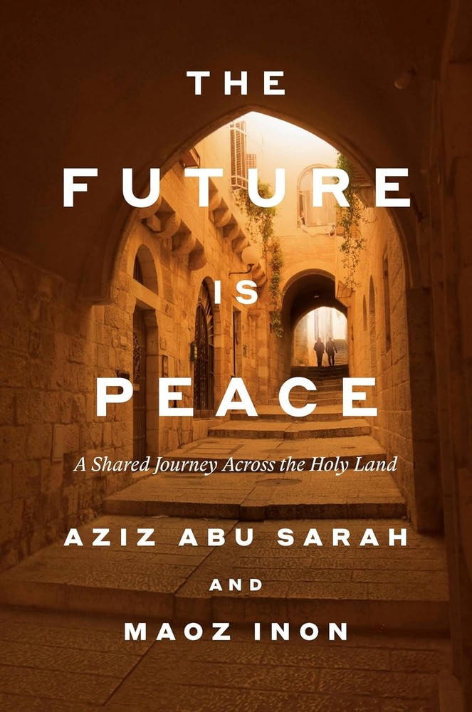 The Future Is Peace: A Shared Journey Across the Holy Land Hardcover
