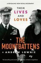 The Mountbattens : Their Lives & Loves by Andrew Lownie