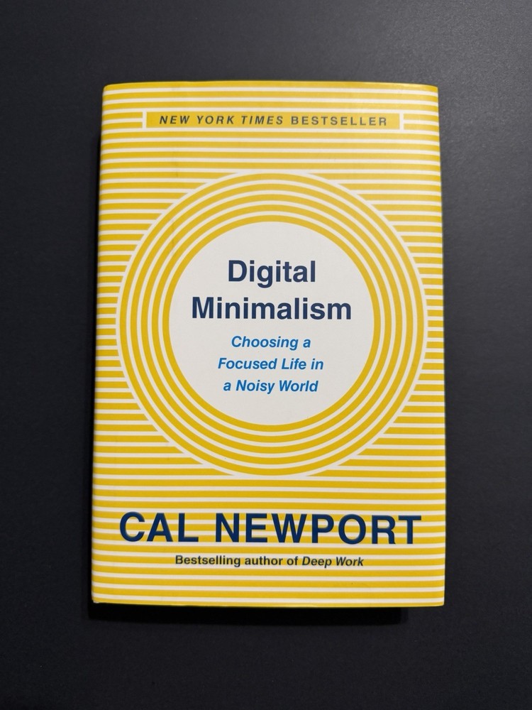 Digital Minimalism: Choosing a Focused…, by Cal Newport – HARDCOVER + NEW!
