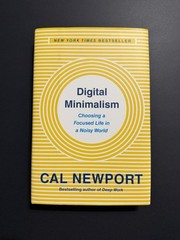 Digital Minimalism: Choosing a Focused…, by Cal Newport – HARDCOVER + NEW!