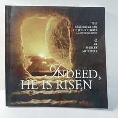 Indeed He Is Risen By Shirley F Mitchell – Bible Study On Resurrection Of Jesus