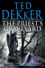 The Priest’s Graveyard by Ted Dekker