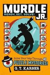 Murdle Jr.: Ready, Set, Solve!: Solve – Paperback, by Karber G. T. – Very Good