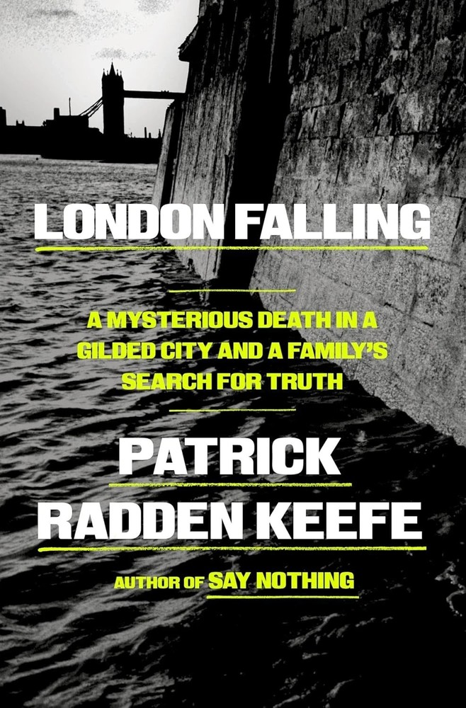 London Falling : A Mysterious Death in a Gilded City by Patrick Radden Keefe