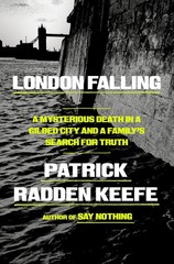 London Falling : A Mysterious Death in a Gilded City by Patrick Radden Keefe