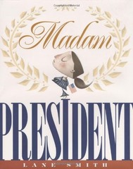 MADAM PRESIDENT By Lane Smith & Lane Smith – Hardcover **BRAND NEW**