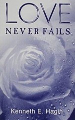Love Never Fails – Paperback By Kenneth E Hagin – GOOD