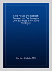 Child Abuse and Neglect : Perceptions, Psychological Consequences and Coping …