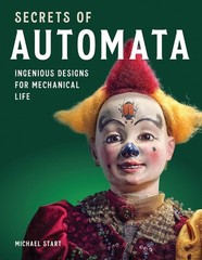 Secrets of Automata: Ingenious Designs for Mechanical Life by Michael Start (Eng
