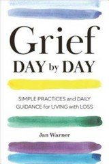 Grief Day By Day: Simple Practices and Daily Guidance for Livi – VERY GOOD