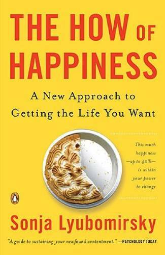 The How of Happiness: A New Approach to Getting the Life You Want – GOOD