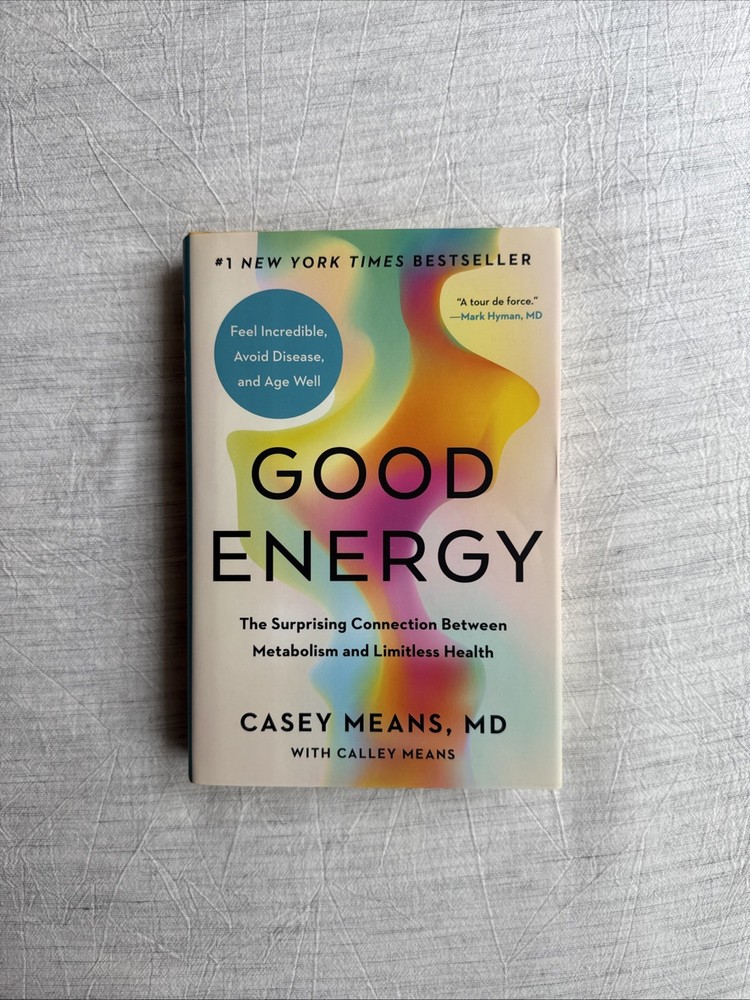 Good Energy : The Surprising Connection Between Metabolism and Limitless Health