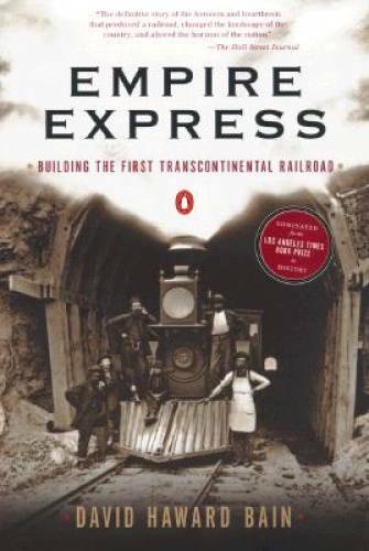 Empire Express: Building the First Transcontinental Railroad – Paperback – GOOD