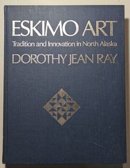 Eskimo Art Tradition Innovation Alaska – Ray & Burland 2 Vintage Hardcover Books