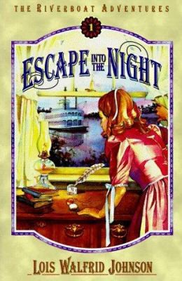 Escape into the Night (Riverboat Adventures, Book 1) by Lois Walfrid Johnson