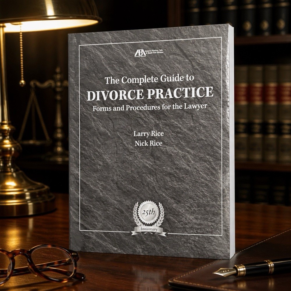 Complete Guide to Divorce Practice: Forms & Procedures for Lawyers PB BK20
