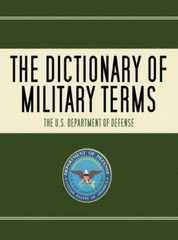 The Dictionary of Military Terms by U S Department of Defense