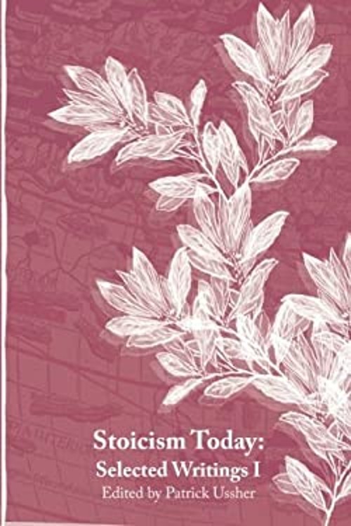Stoicism Today: Selected Writings Paperback Patrick Ussher