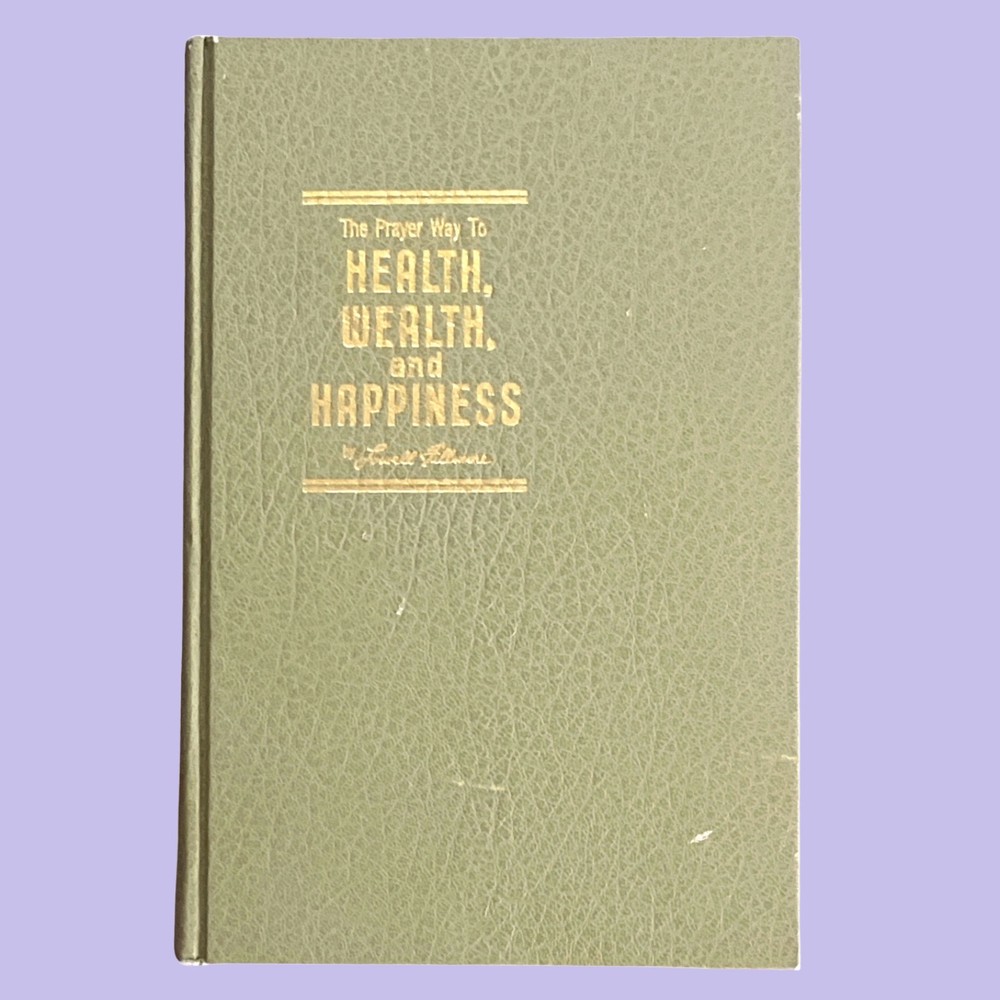 The Prayer Way to Health Wealth and Happiness (1964) Lowell Fillmore Unity HC