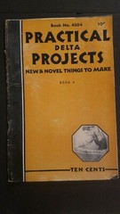 Practical Delta Projects, New and Novel Things to Make Book No.4504 31 Pages