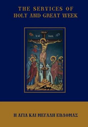 The Services of Holy and Great Week by Michael Monos: New