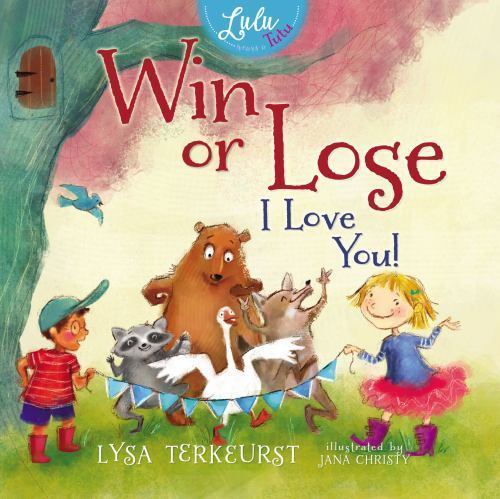Win or Lose, I Love You! – 9780529104007, hardcover, Lysa TerKeurst