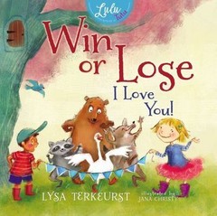 Win or Lose, I Love You! – 9780529104007, hardcover, Lysa TerKeurst