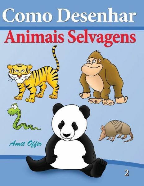 Como Desenhar – Animais Selvagens: Livros Infantis