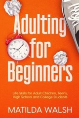 Adulting for Beginners – Life Skills for Adult Children, Teens, High – VERY GOOD