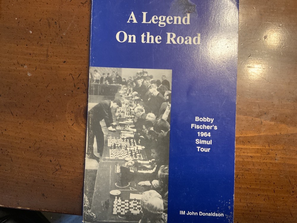 Legend on the Road : Bobby Fischer’s 1964 SimulTour by John Donaldson