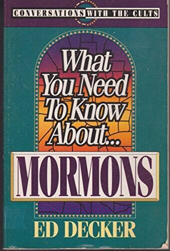 What You Need to Know About Mormons (Conversations With the Cults) – GOOD