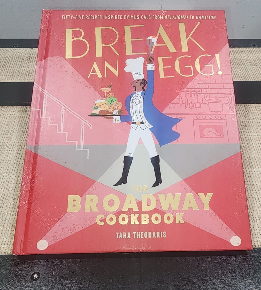 Break an Egg!: The Broadway Cookbook by Theoharis, Tara