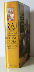 Raj: The Making & Unmaking of British India by Lawrence James – 1st Edition 1998