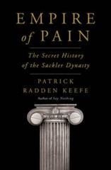 Empire of Pain: The Secret History of the Sackler Dynasty – Hardcover – GOOD
