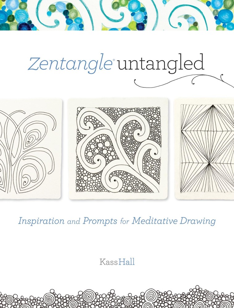 Zentangle Untangled: Inspiration and Prompts for Meditative Drawing – paperb…