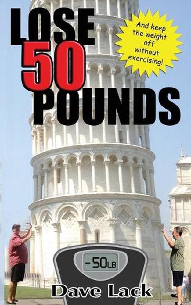 Lose 50 Pounds and Keep the Weight off Without Exercising! by Dave Lack (English