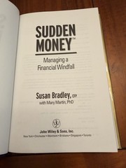 Sudden Money : Managing a Financial Windfall, SIGNED. Bradley, Susan; HC NEW