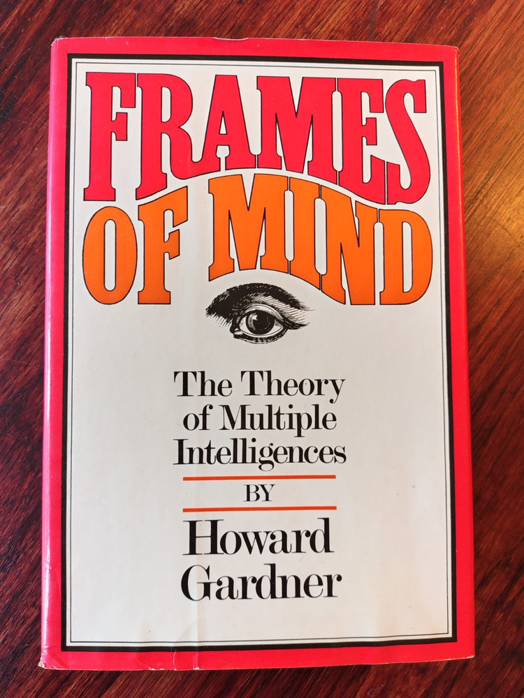 Frames Of Mind: The Theory Of Multiple Intelligences, Howard E. Gardner 1983 HC