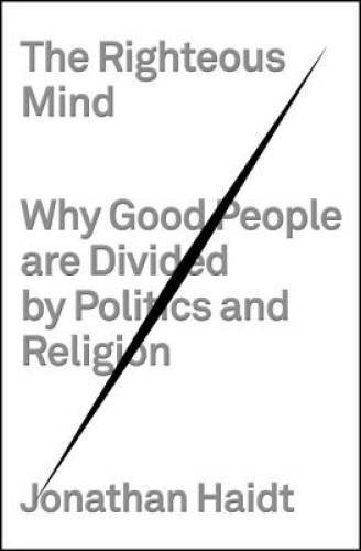 The Righteous Mind: Why Good People Are Divided by Politics and Religion – GOOD