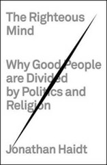 The Righteous Mind: Why Good People Are Divided by Politics and Religion – GOOD