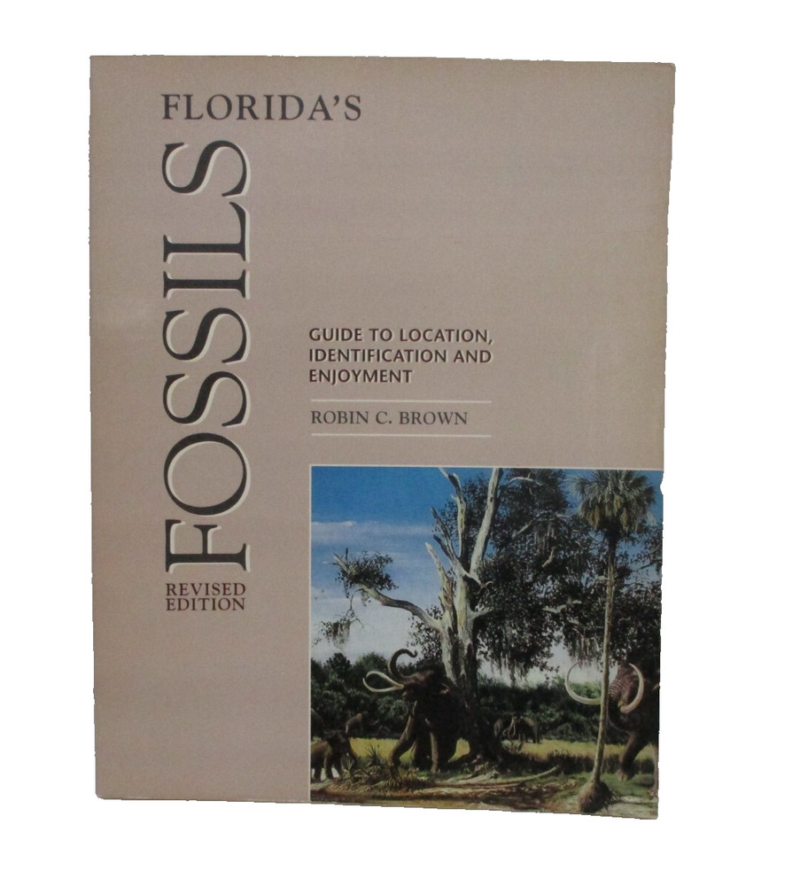 Florida’s Fossils by Brown Guide to Location, Identification and Enjoyment book