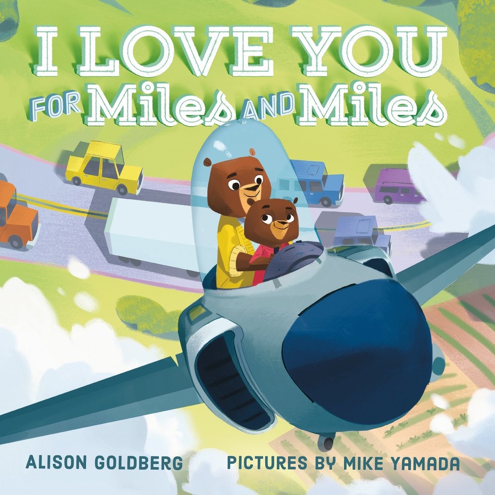 I Love You for Miles and Miles – board book Goldberg, Alison|Yamada, Mike