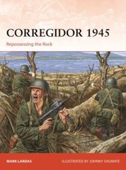 Corregidor 1945: Repossessing the Rock (Campaign, 325) Lardas, Mark|Shumate,…