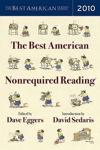 The Best American Nonrequired Reading – Paperback By Dave Eggers – VERY GOOD