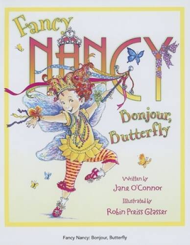 Fancy Nancy: Bonjour, Butterfly – Hardcover By O’Connor, Jane – GOOD