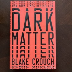Dark Matter : A Novel by Blake Crouch (2016, Hardcover)