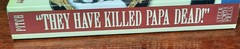 They Have Killed Papa Dead: Paperback – VERY GOOD CONDITION – SIGNED COPY