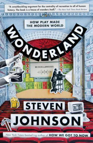 Wonderland: How Play Made the Modern Worl- paperback, 039918449X, Steven Johnson